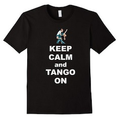 Keep Calm and Tango On Shirt